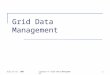 July 11-15. 2005Lecture 4: Grid Data Management1 Grid Data Management