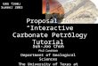 Proposal for “Interactive Carbonate Petrology Tutorial” Suk-Joo Choh Ph.D. Candidate Department of Geological Sciences The University of Texas at Austin