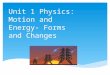 Unit 1 Physics: Motion and Energy- Forms and Changes