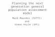 Planning the next generation general population assessment model Mark Maunder (IATTC) and Simon Hoyle (SPC)