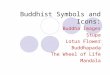Buddhist Symbols and Icons: Buddha Images Stupa Lotus Flower Buddhapada The Wheel of Life Mandala