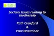 Societal issues relating to biodiversity Kath Crawford & Paul Beaumont