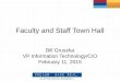 Faculty and Staff Town Hall Bill Gruszka VP Information Technology/CIO February 11, 2015