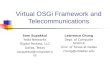 Virtual OSGi Framework and Telecommunications Sam Supakkul Yotta Networks Digital Pockets, LLC Dallas, Texas ssupakkul@computer.org Lawrence Chung Dept
