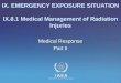 IAEA International Atomic Energy Agency IX. EMERGENCY EXPOSURE SITUATION IX.8.1 Medical Management of Radiation Injuries Medical Response Part II