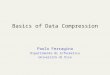 Basics of Data Compression Paolo Ferragina Dipartimento di Informatica Università di Pisa