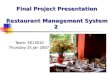 Final Project Presentation Restaurant Management System 2 Team: SE13S10 Team: SE13S10 Thursday 25 Jan 2007