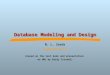 Database Modeling and Design N. L. Sarda nls@iitb.ac.in (based on the text book and presentation on UML by Niraj Trivedi)