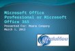 Presented For: Moana Company March 1, 2013. Content Introduction Microsoft Office 365 Microsoft Office Professional Recommendations Closure References