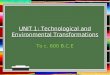 UNIT 1: Technological and Environmental Transformations To c. 600 B.C.E
