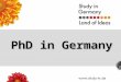 PhD in Germany. Title of Presentation | Seite 2 Why Germany? excellence in research wide variety of disciplines well-equipped research facilities close