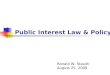 Public Interest Law & Policy Ronald W. Staudt August 25, 2009