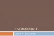 ESTIMATION 1 Lesson 4 - Excavation. Excavation  Excavation is the biggest unknown element in construction and therefore has a high risk for additional