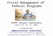 Fiscal Management of Federal Programs PAFPC Annual Conference April 15, 16, 17, 2013 Presented By: Administrative Technicians The Division of Federal Programs