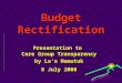 Budget Rectification Presentation to Core Group Transparency by La’o Hamutuk 8 July 2008