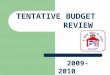 TENTATIVE BUDGET REVIEW 2009-2010. 2009-2010 BUDGET January, 2009 issue “An Axe or a Scalpel: Budget Cuts will Dominate the 2009 General Assembly”