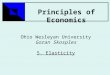Principles of Economics Ohio Wesleyan University Goran Skosples Elasticity 5. Elasticity