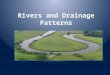 Rivers and Drainage Patterns. Drainage Regions of Canada There are 5 main drainage regions of Canada: – Pacific Ocean – Atlantic Ocean – Hudson Bay –