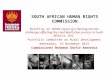 SOUTH AFRICAN HUMAN RIGHTS COMMISSION Briefing on SAHRC report of a Hearing into the challenges affecting the Land Restitution process in South Africa