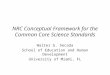NRC Conceptual Framework for the Common Core Science Standards Walter G. Secada School of Education and Human Development University of Miami, FL