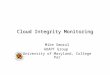 Cloud Integrity Monitoring Mike Smorul ADAPT Group University of Maryland, College Par