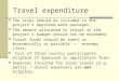 Travel expenditure The trips should be included in the project’s approved work packages; The amount allocated to travel in the project’s budget should