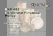 EXP 482 Corporate Financial Policy Clifford W. Smith, Jr. Winter 2007 Presentation 3 * Covers readings on course outline through Brickley/Smith/Zimmerman,