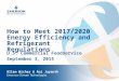 How to Meet 2017/2020 Energy Efficiency and Refrigerant Regulations U.S. Commercial Foodservice September 3, 2015 Allen Wicher & Ani Jayanth Emerson Climate