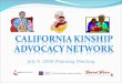 July 9, 2008 Planning Meeting. Today’s Agenda Welcome & Introductions Framework of the California Kinship Caregiver Advocacy Network California Kinship