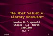 9/19/061 The Most Valuable Library Resource* Jordan M. Scepanski Chapel Hill, North Carolina U.S.A