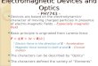 Electromagnetic Devices and Optics - PHY743 - Devices are based on the electrodynamics' character of moving charged particles in presence of electro- magnetic