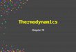 Thermodynamics Chapter 19. First Law of Thermodynamics You will recall from Chapter 5 that energy cannot be created or destroyed. Therefore, the total