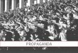 PROPAGANDA. Propaganda What is Propaganda? Created to shape public opinion and behavior Advertises a cause, organization, or movement Simplifies complex