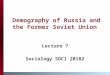 Demography of Russia and the Former Soviet Union Lecture 7 Sociology SOCI 20182