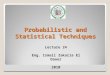 Probabilistic and Statistical Techniques 1 Lecture 24 Eng. Ismail Zakaria El Daour 2010