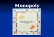 Monopoly. What is a Monopoly? A market dominated by a single seller A market dominated by a single seller