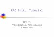 RFC Editor Tutorial IETF 71 Philadelphia, Pennsylvania 9 March 2008