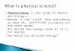 Physical science is the study of matter and energy……..  Matter is the “stuff” that everything is made of…..EVERYTHING including air and other gases