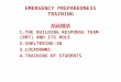 EMERGENCY PREPAREDNESS TRAINING AGENDA 1.THE BUILDING RESPONSE TEAM (BRT) AND ITS ROLE 2.SHELTERING-IN 3.LOCKDOWNS 4.TRAINING OF STUDENTS