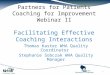 Partners for Patients Coaching for Improvement Webinar II Facilitating Effective Coaching Interactions Thomas Kaster WHA Quality Coordinator Stephanie
