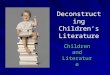 Deconstructing Childrenâ€™s Literature Children and Literature