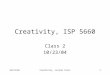 10/23/04Creativity, second class1 Creativity, ISP 5660 Class 2 10/23/04