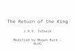 The Return of the King J.R.R. Tolkein Modified by Megan Burd - WLHS