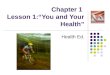 Chapter 1 Lesson 1:“You and Your Health” Health Ed