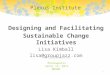 Designing and Facilitating Sustainable Change Initiatives Lisa Kimball lisa@groupjazz.com Minneapolis April 13, 2012 MNODN 1 Plexus Institute 