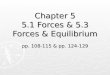Chapter 5 5.1 Forces & 5.3 Forces & Equilibrium pp. 108-115 & pp. 124-129
