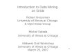 1 Introduction to Data Mining on Grids Robert Grossman University of Illinois at Chicago & Open Data Group Michal Sabala University of Illinois at Chicago