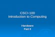 CSCI-100 Introduction to Computing Hardware Part II