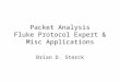 Packet Analysis Fluke Protocol Expert & Misc Applications Brian D. Sterck