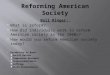 Bell Ringer:  What is reform?  How did individuals work to reform American society in the 1800s?  How would you reform American society today?  Vocabulary